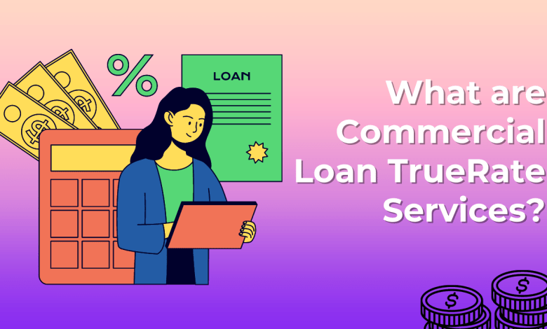 Importance of Commercial Loan Truerate