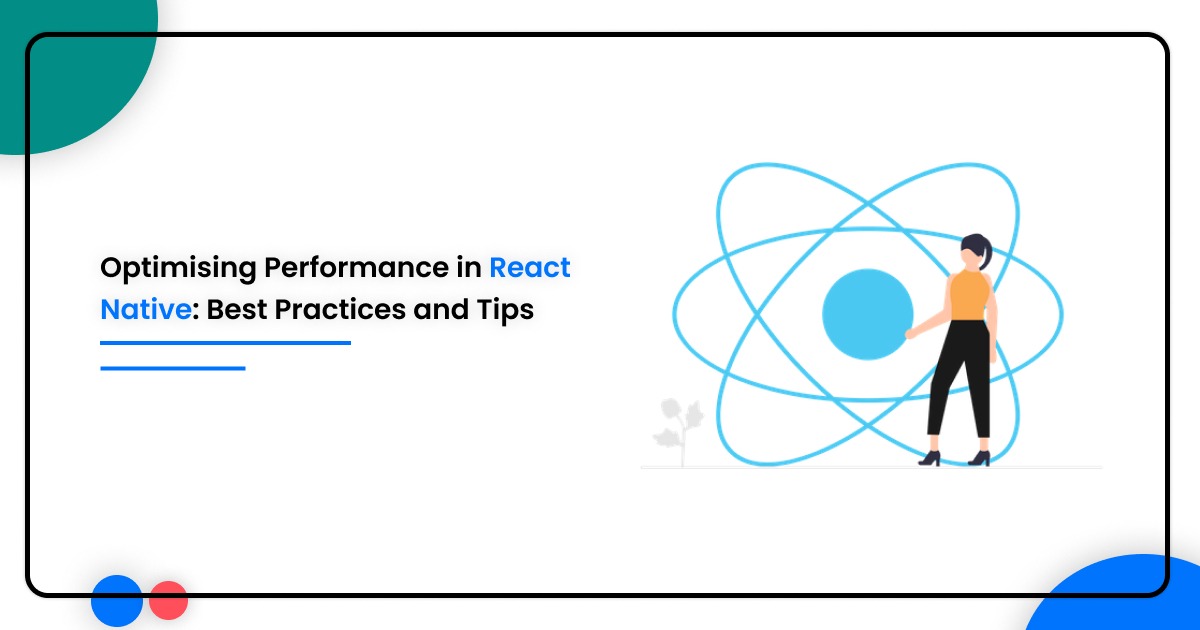 Optimising Performance in React Native_ Best Practices and Tips